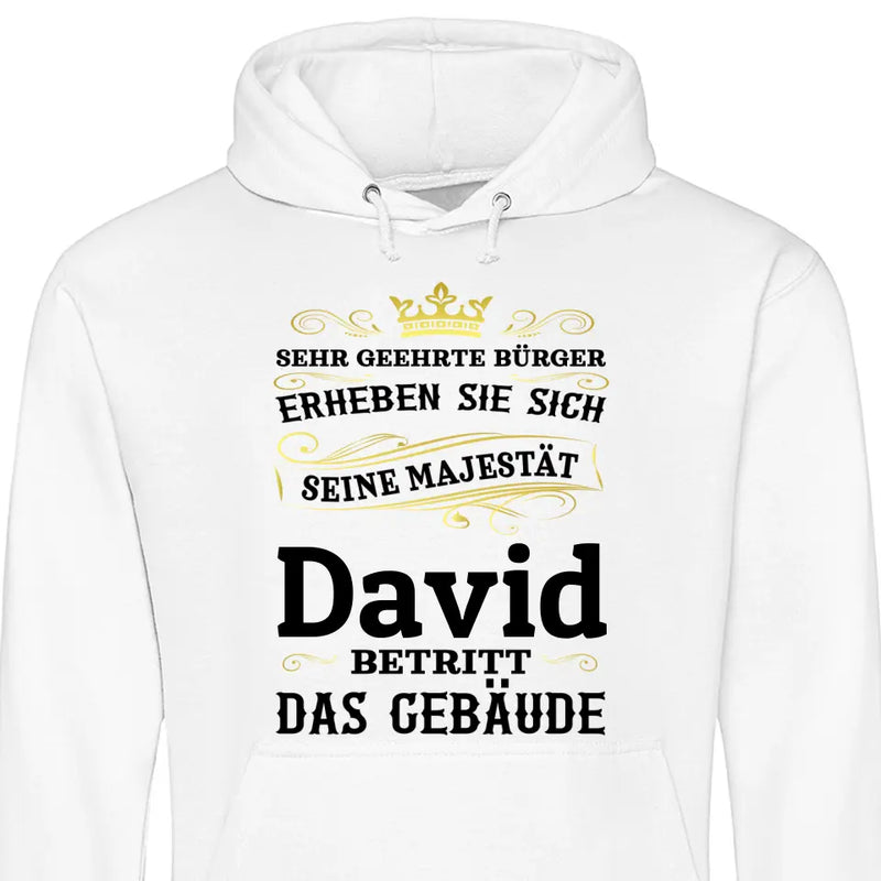 Majestät betritt das Gebäude - Personalisierbarer Hoodie (Unisex)