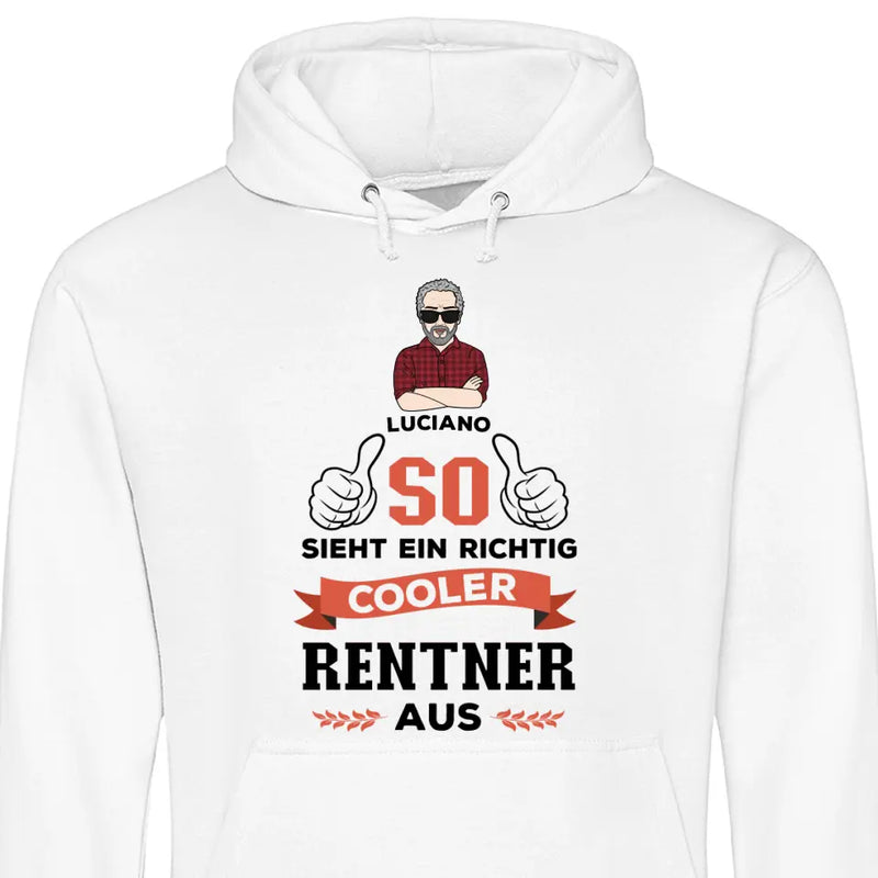 So sieht ein ein cooler Rentner aus - Personalisierbarer Hoodie (Unisex)