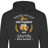 Reicht mir das Bier ihr Narren - Personalisierbarer Hoodie (Unisex)