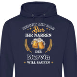 Reicht mir das Bier ihr Narren - Personalisierbarer Hoodie (Unisex)