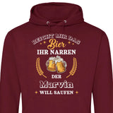 Reicht mir das Bier ihr Narren - Personalisierbarer Hoodie (Unisex)