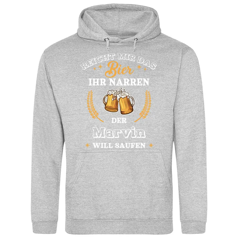 Reicht mir das Bier ihr Narren - Personalisierbarer Hoodie (Unisex)