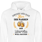 Reicht mir das Bier ihr Narren - Personalisierbarer Hoodie (Unisex)