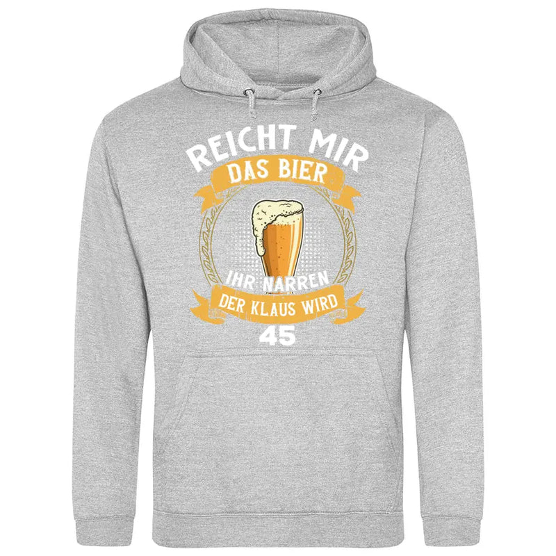 Reicht mir das Bier Geburtstag - Personalisierbarer Hoodie (Unisex)