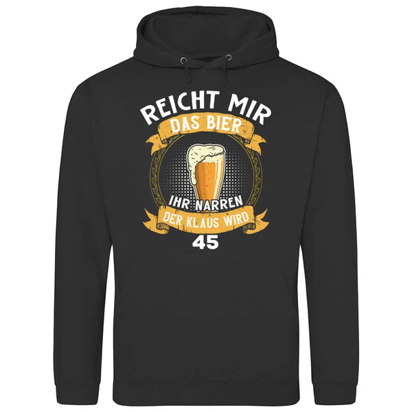 Reicht mir das Bier Geburtstag - Personalisierbarer Hoodie (Unisex)