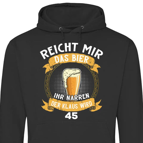 Reicht mir das Bier Geburtstag - Personalisierbarer Hoodie (Unisex)