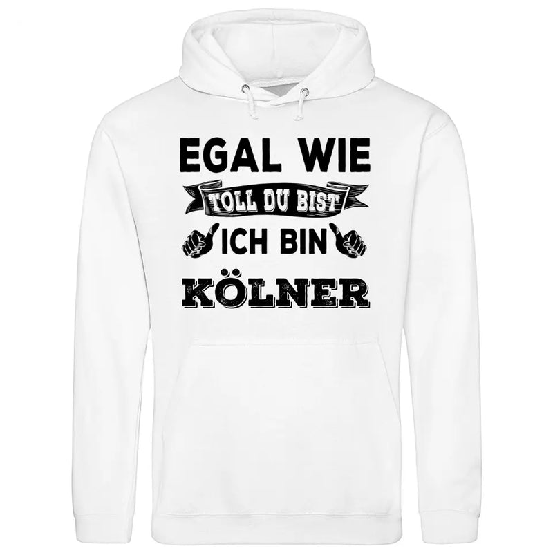 Egal wie toll du bist - Personalisierbarer Hoodie (Unisex)