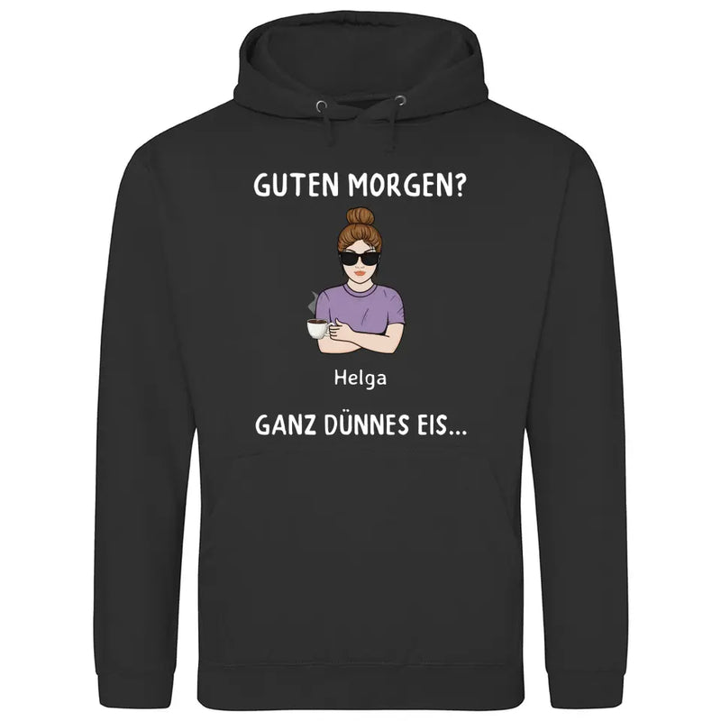 Guten Morgen? Ganz dünnes Eis… - Personalisierbarer Hoodie (Unisex)