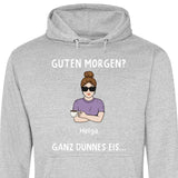 Guten Morgen? Ganz dünnes Eis… - Personalisierbarer Hoodie (Unisex)