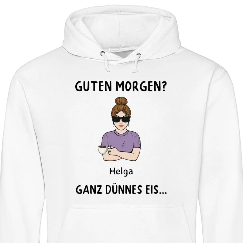 Guten Morgen? Ganz dünnes Eis… - Personalisierbarer Hoodie (Unisex)