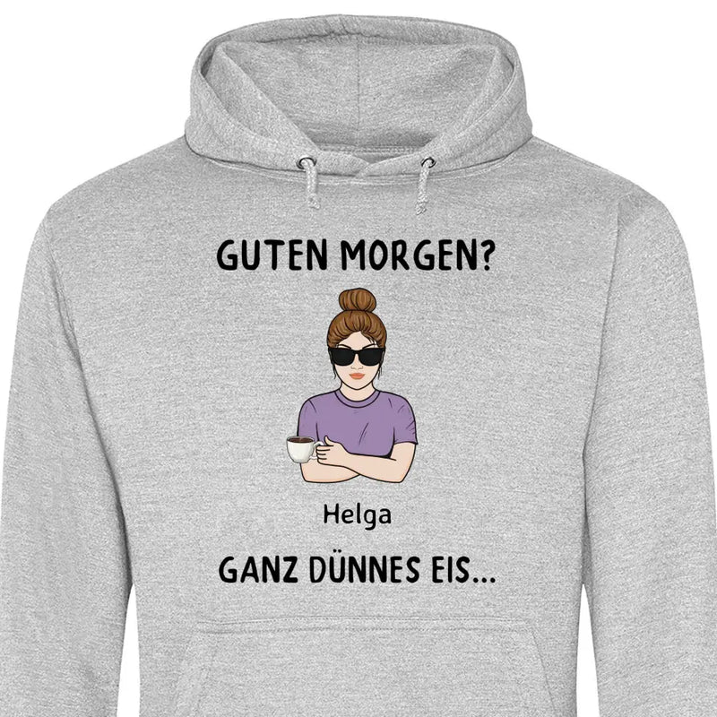 Guten Morgen? Ganz dünnes Eis… - Personalisierbarer Hoodie (Unisex)