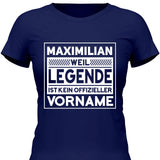 Weil Legende ist kein Vorname - Personalisierbares T-Shirt