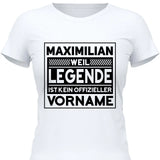 Weil Legende ist kein Vorname - Personalisierbares T-Shirt