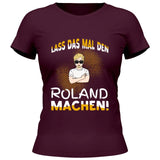 Lass das mal den/die machen - Personalisierbares T-Shirt