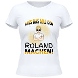 Lass das mal den/die machen - Personalisierbares T-Shirt