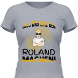 Lass das mal den/die machen - Personalisierbares T-Shirt