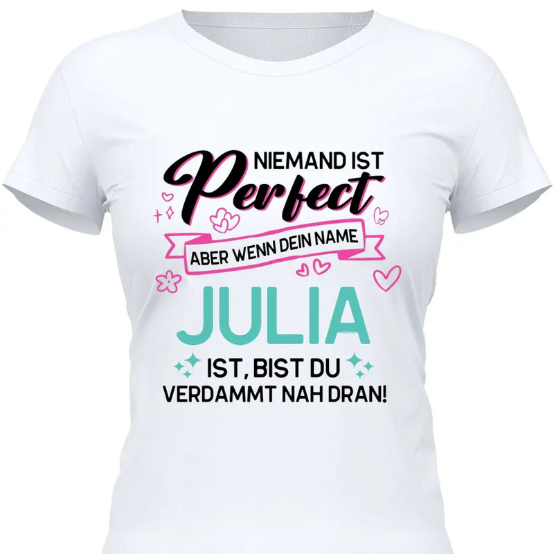 Niemand ist Perfect, aber… - Personalisierbares T-Shirt