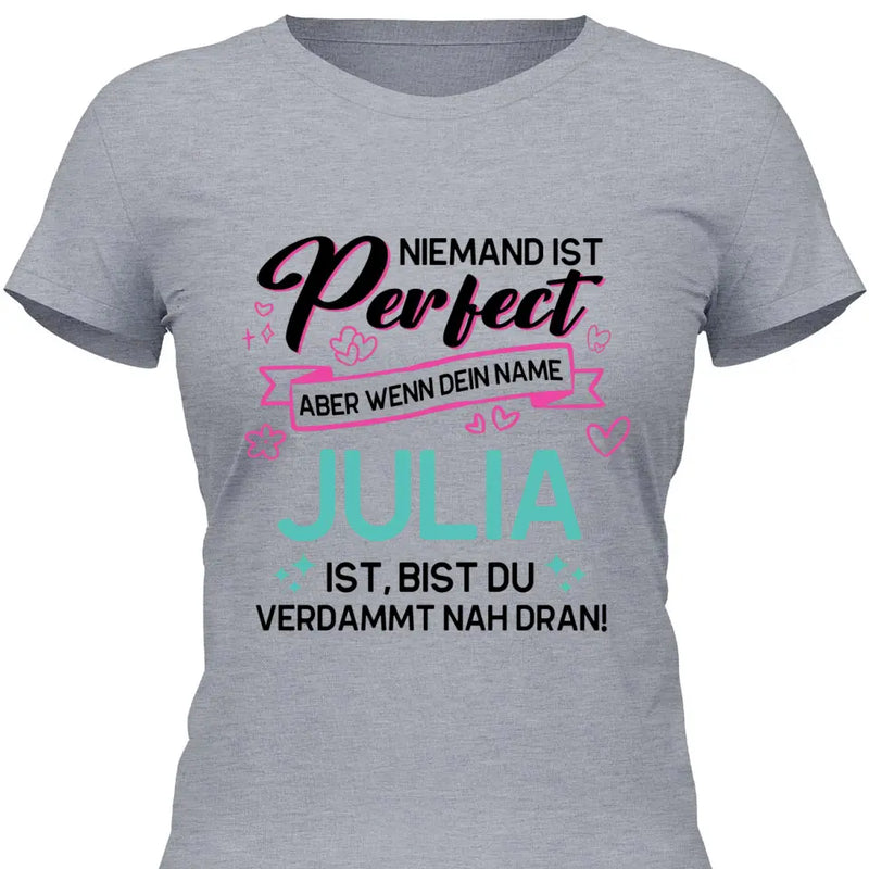 Niemand ist Perfect, aber… - Personalisierbares T-Shirt