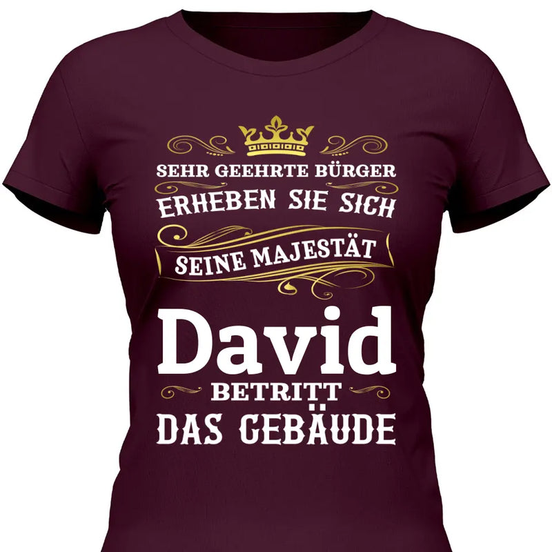 Majestät betritt das Gebäude - Personalisierbares T-Shirt