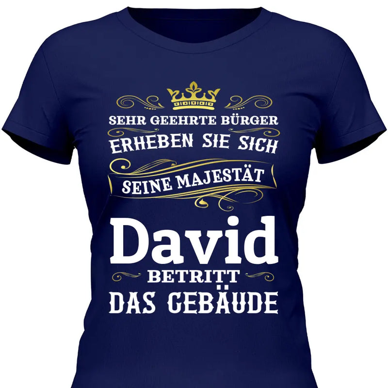 Majestät betritt das Gebäude - Personalisierbares T-Shirt