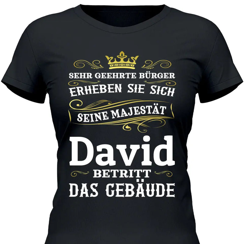 Majestät betritt das Gebäude - Personalisierbares T-Shirt