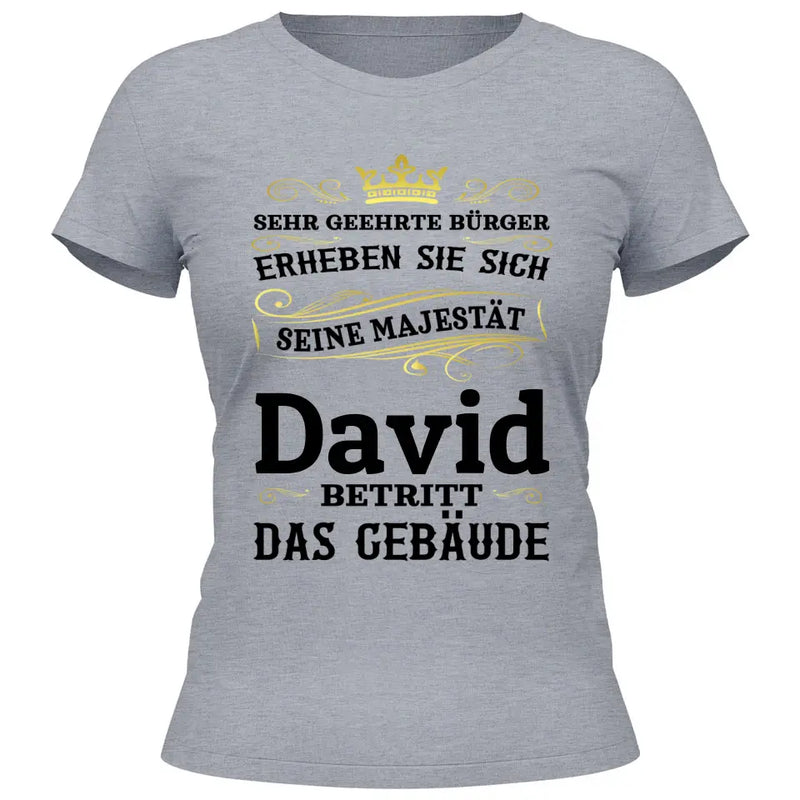 Majestät betritt das Gebäude - Personalisierbares T-Shirt