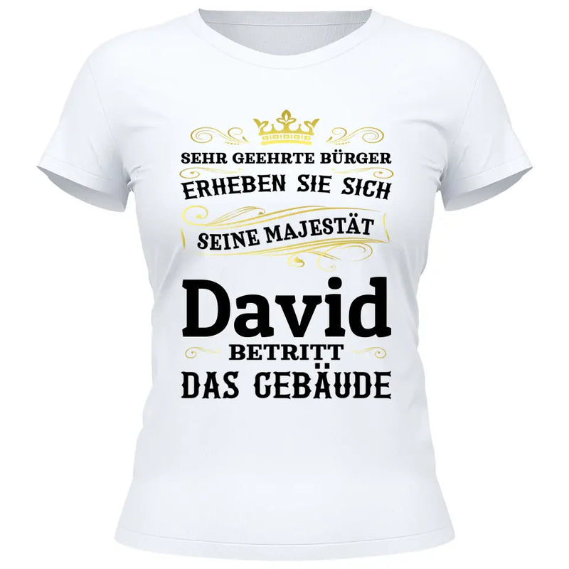 Majestät betritt das Gebäude - Personalisierbares T-Shirt