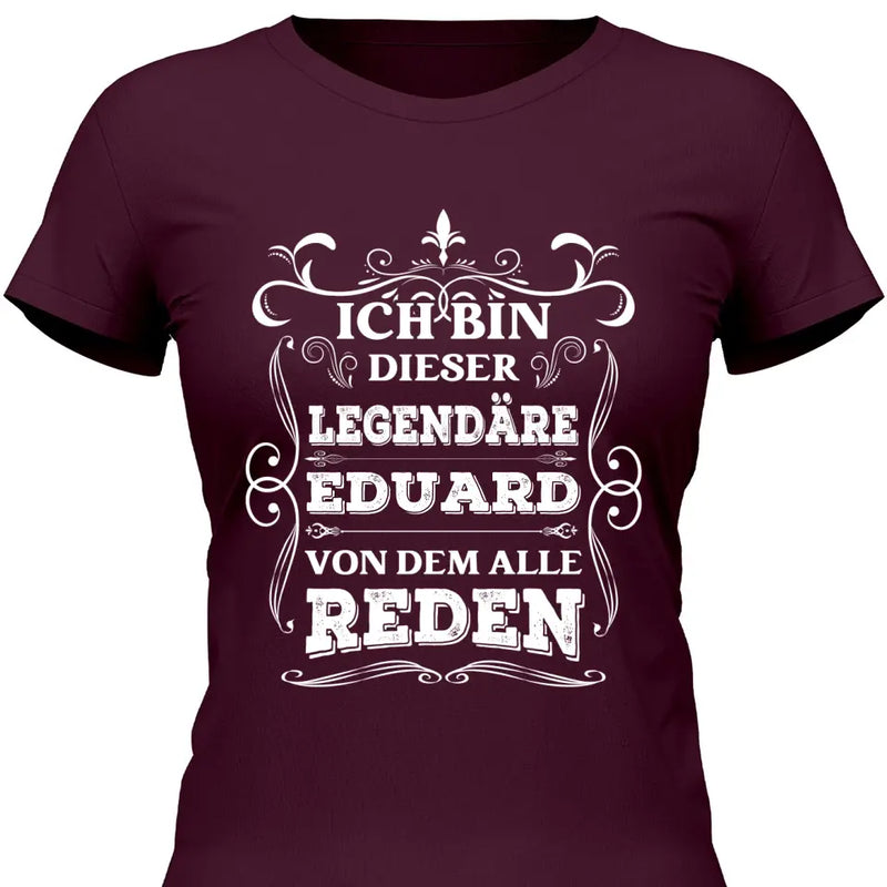 Legende von der alle reden - Personalisierbares T-Shirt