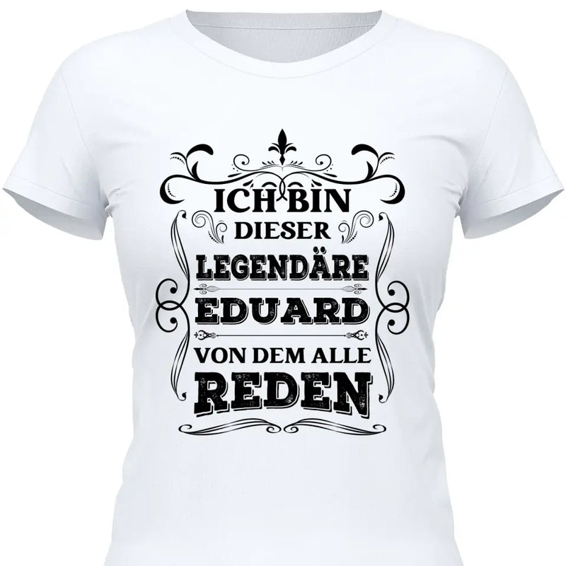 Legende von der alle reden - Personalisierbares T-Shirt