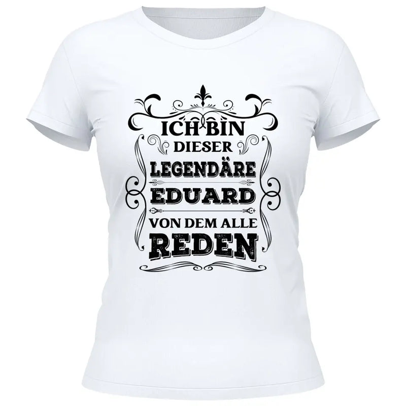 Legende von der alle reden - Personalisierbares T-Shirt