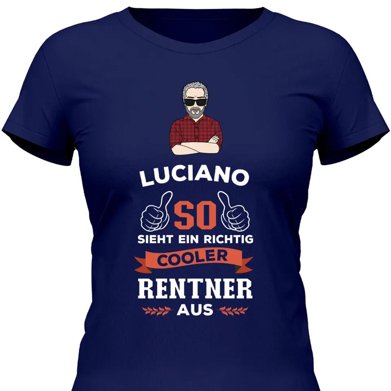 So sieht ein ein cooler Rentner aus - Personalisierbares T-Shirt