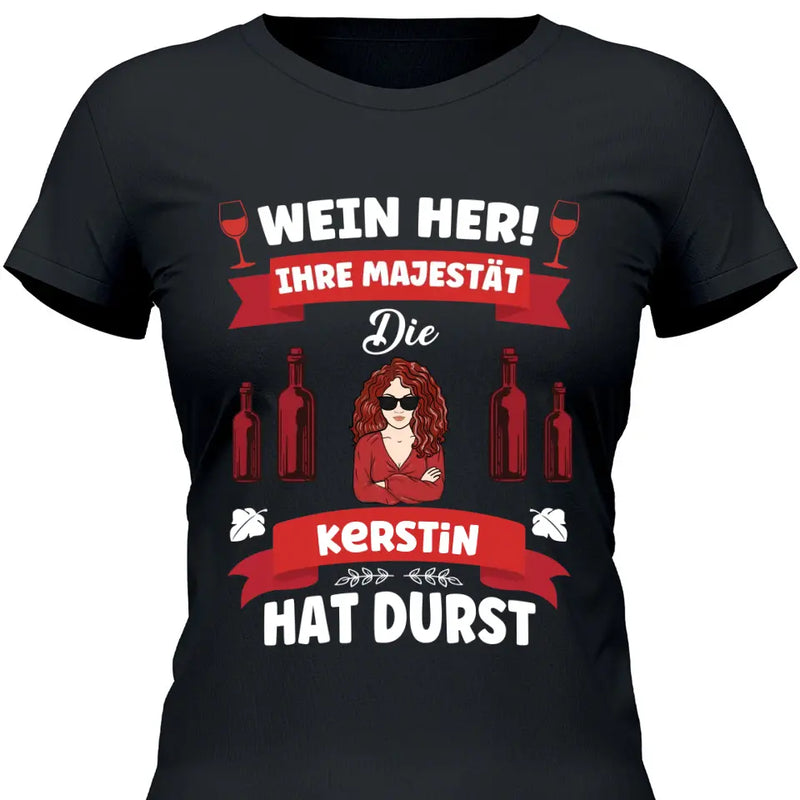 Wein her!
 - Personalisierbares T-Shirt