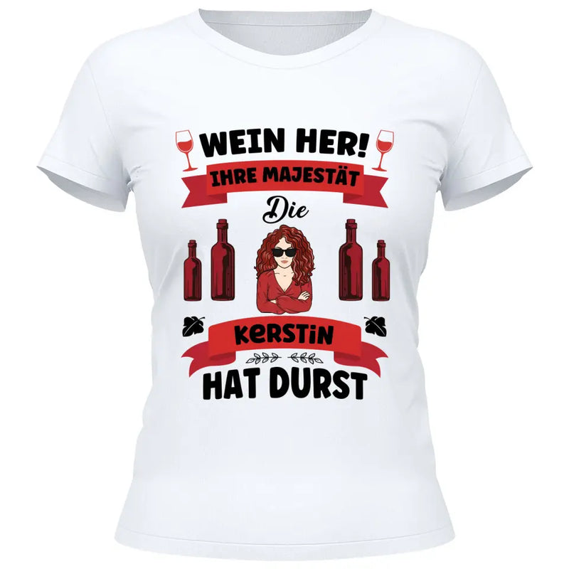 Wein her!
 - Personalisierbares T-Shirt