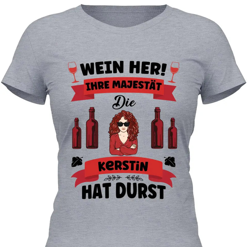 Wein her!
 - Personalisierbares T-Shirt