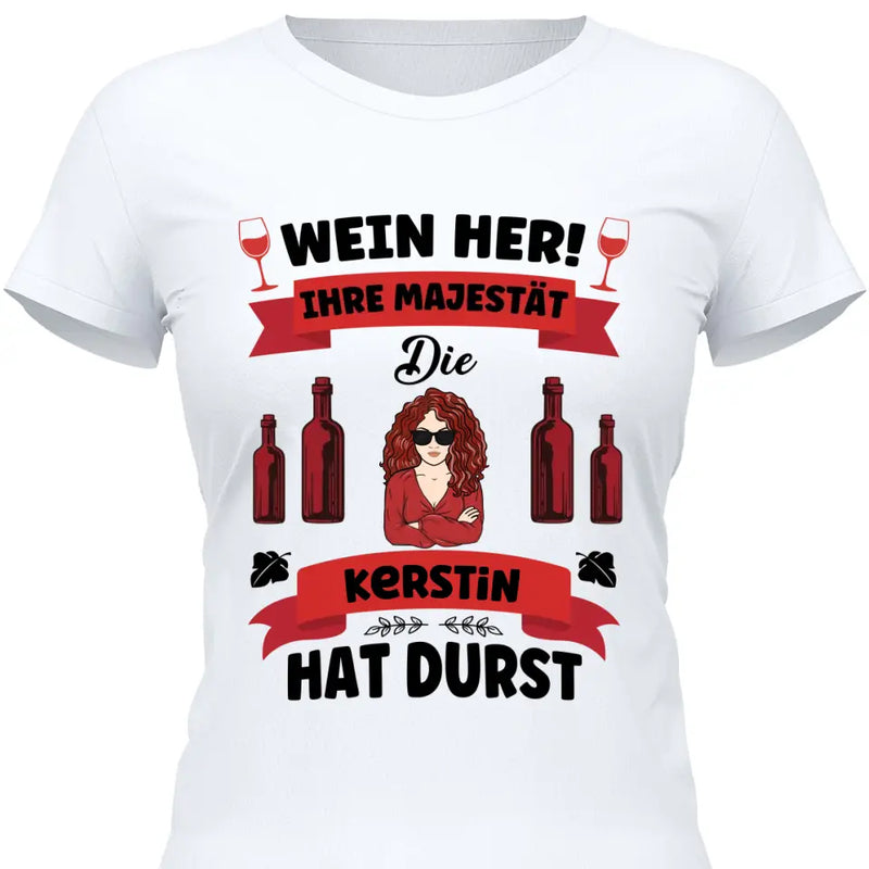 Wein her!
 - Personalisierbares T-Shirt