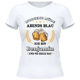 Morgens Müde, Abends Blau - Personalisierbares T-Shirt