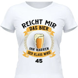 Reicht mir das Bier Geburtstag - Personalisierbares T-Shirt