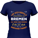 Leg dich niemals mit jemanden aus X an - Personalisierbares T-Shirt