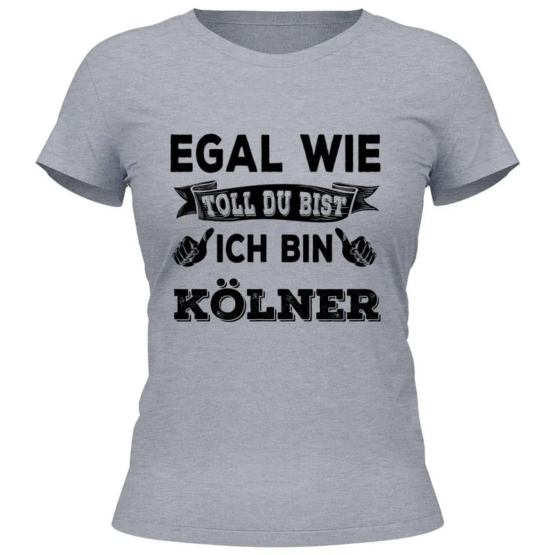 Egal wie toll du bist - Personalisierbares T-Shirt