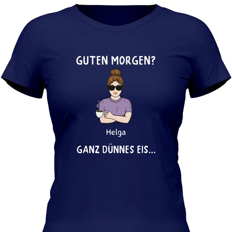 Guten Morgen? Ganz dünnes Eis… - Personalisierbares T-Shirt