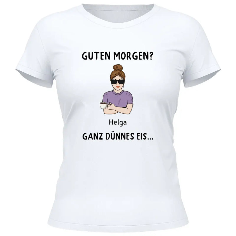 Guten Morgen? Ganz dünnes Eis… - Personalisierbares T-Shirt