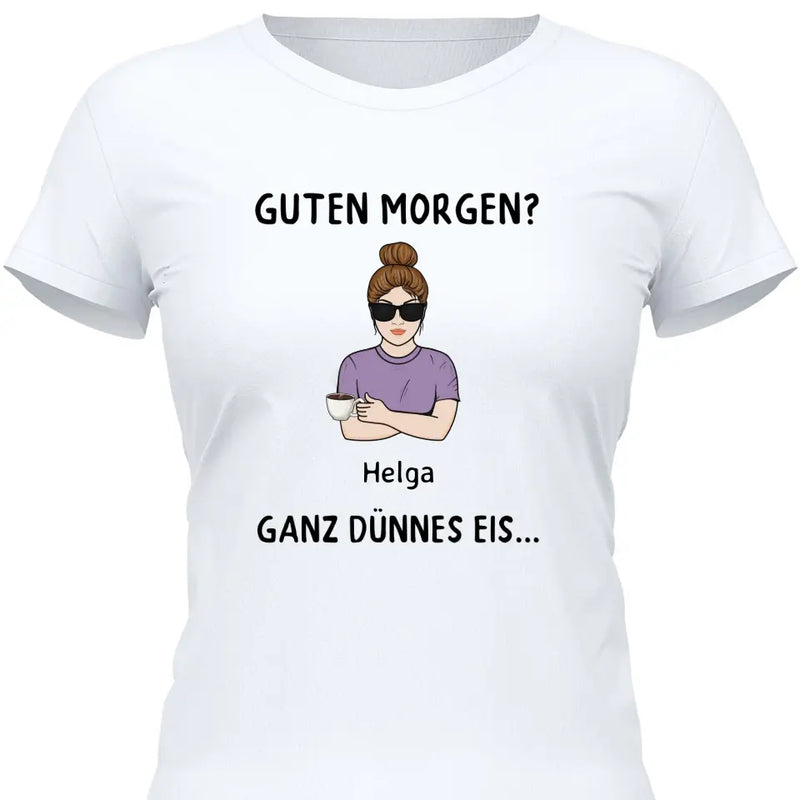 Guten Morgen? Ganz dünnes Eis… - Personalisierbares T-Shirt