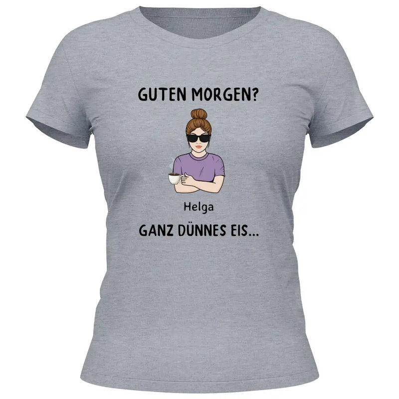 Guten Morgen? Ganz dünnes Eis… - Personalisierbares T-Shirt